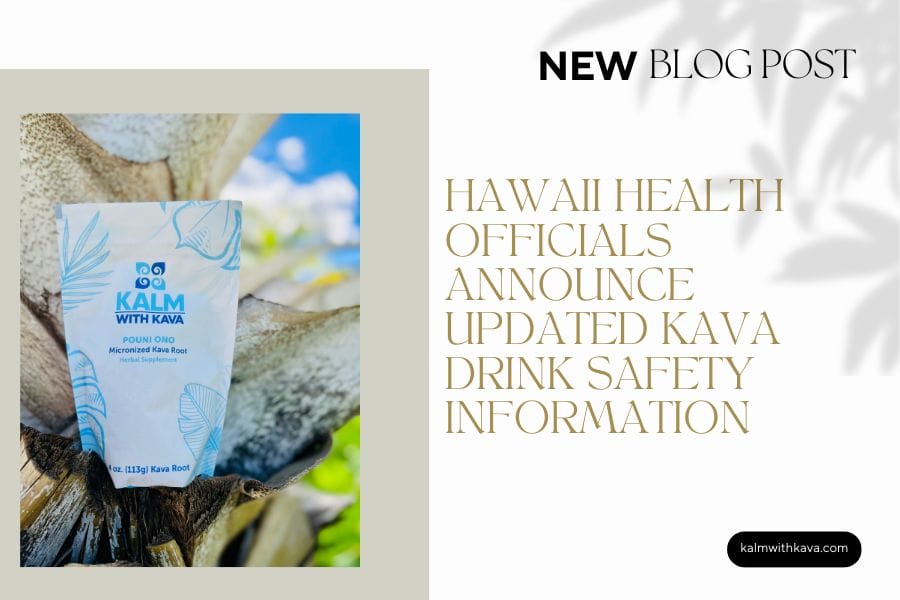 Hawaii Health Officials Announce Updated Kava Drink Safety Information